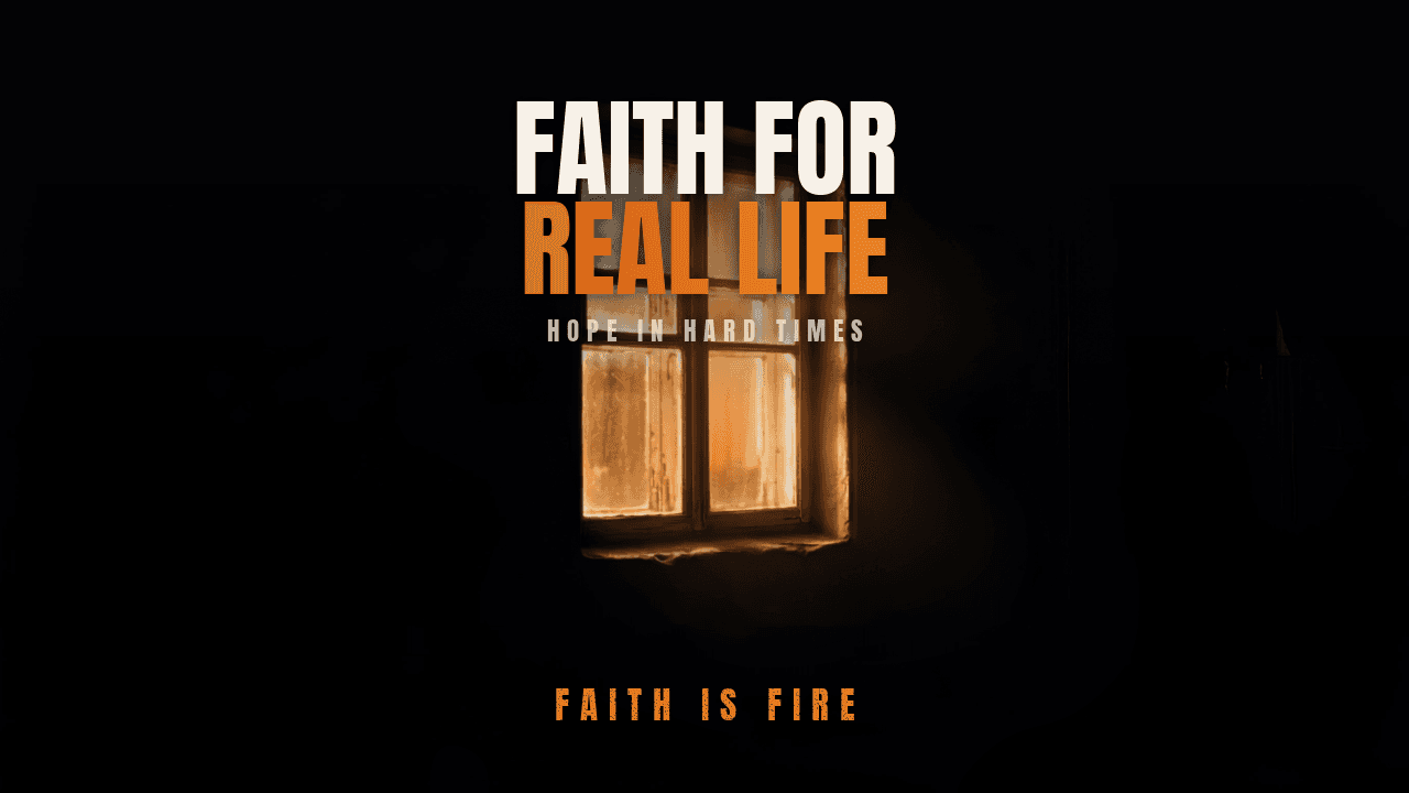 Faith for Real Life — Hope in Hard Times
