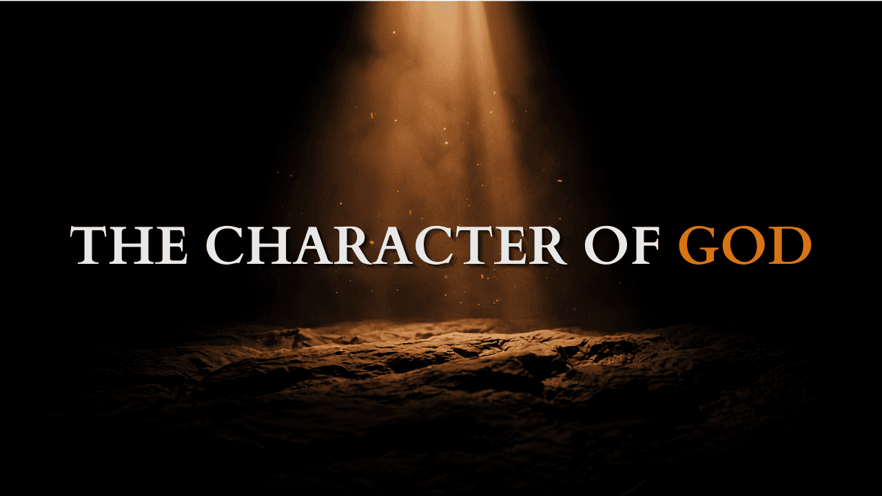 The Character of God — Who He Is When Life Hurts