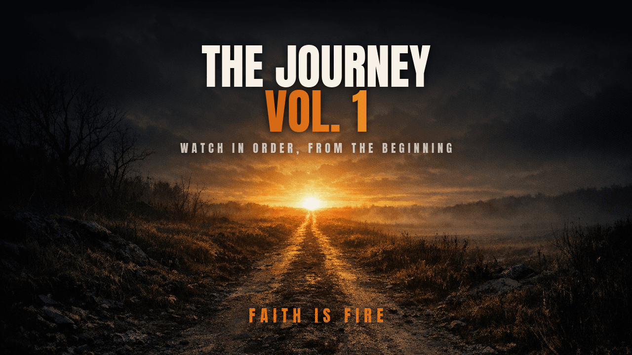 Faith Is Fire — The Journey: Vol. 1 (Watch in Order)