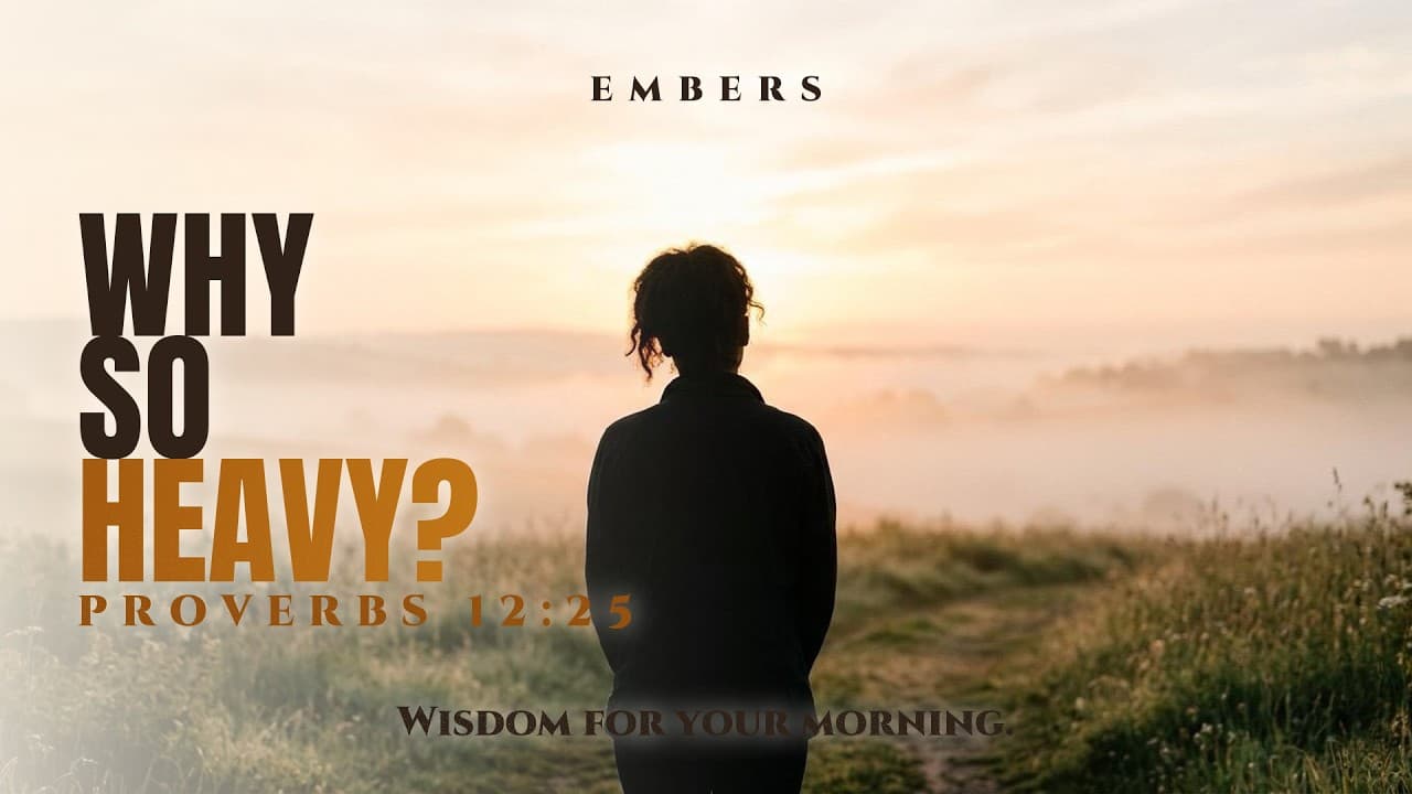 The One Word That Lifts a Heavy Heart (Proverbs 12:25)